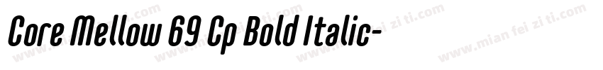 Core Mellow 69 Cp Bold Italic字体转换